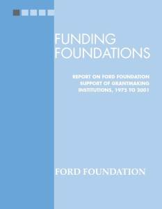 Funding Foundations: Report on Ford Foundation Support of Grantmaking Institutions, 1975-2001