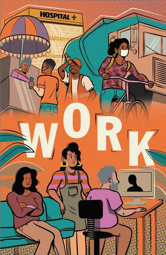An illustration showing scenes of workers video conferencing, caretaking for a baby, selling food on the street, and making deliveries by bike against a vibrant orange background. In the background is a hospital and garbage truck. The word work is centered in the image.
